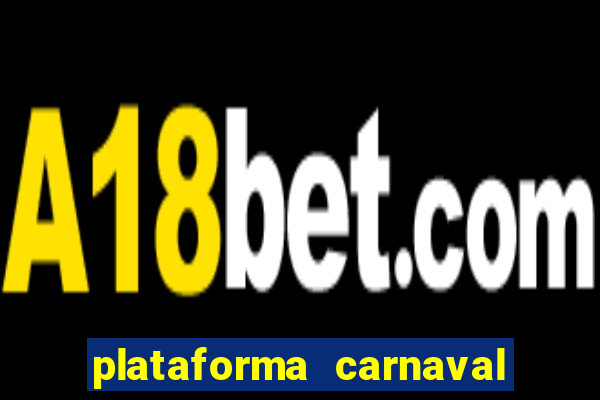 plataforma carnaval 777 bet